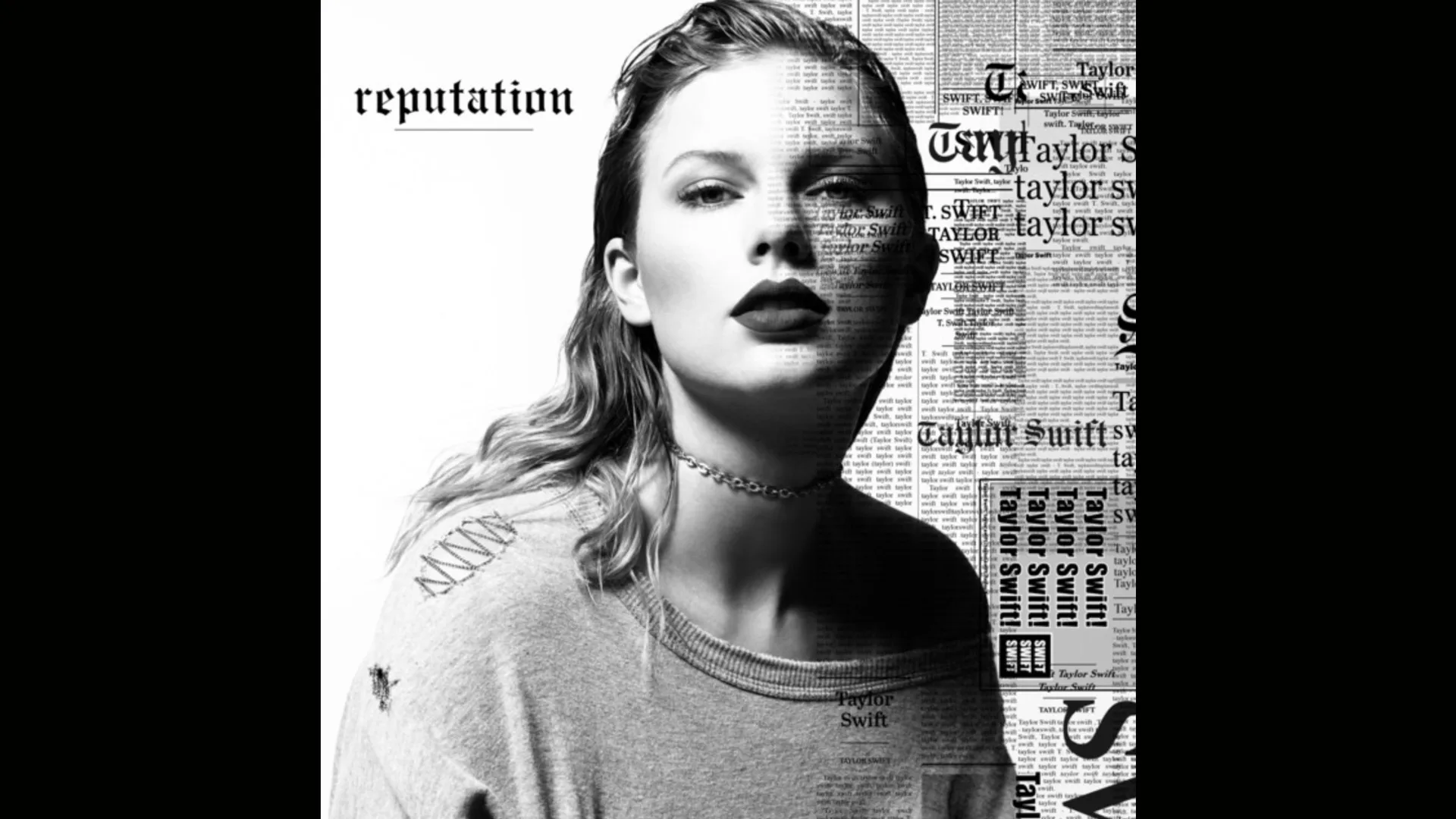 Taylor Swift's album cover REPUTATION showing the singer with her hair slicked back looking straight at the camera wearing a ripped sweatshirt. Overlaid on her in newspaper text with her name printed over and over in different font sizes and to her left the words REPUTATION. The whole image is in black and white.