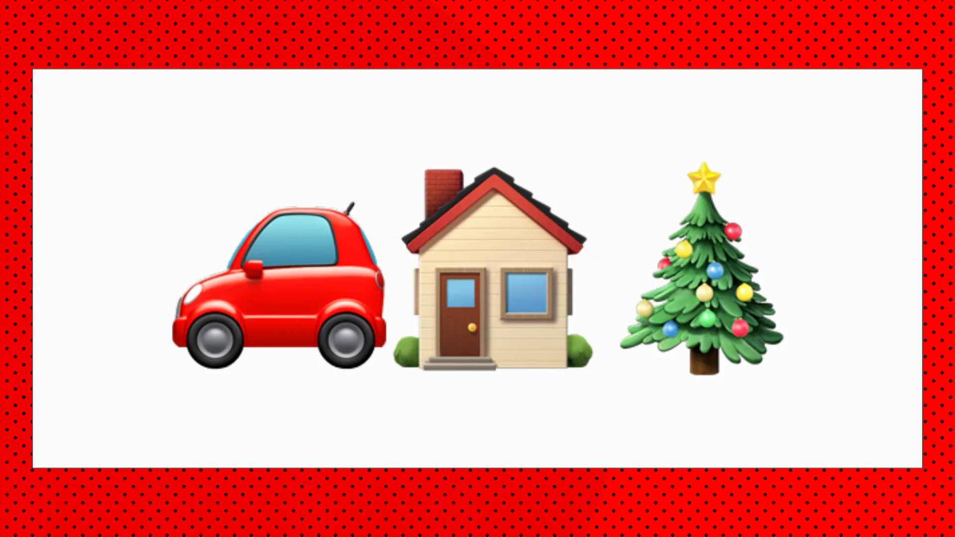 An image showing three emojis of a red car, a house and christmas tree against a white background with red borders.