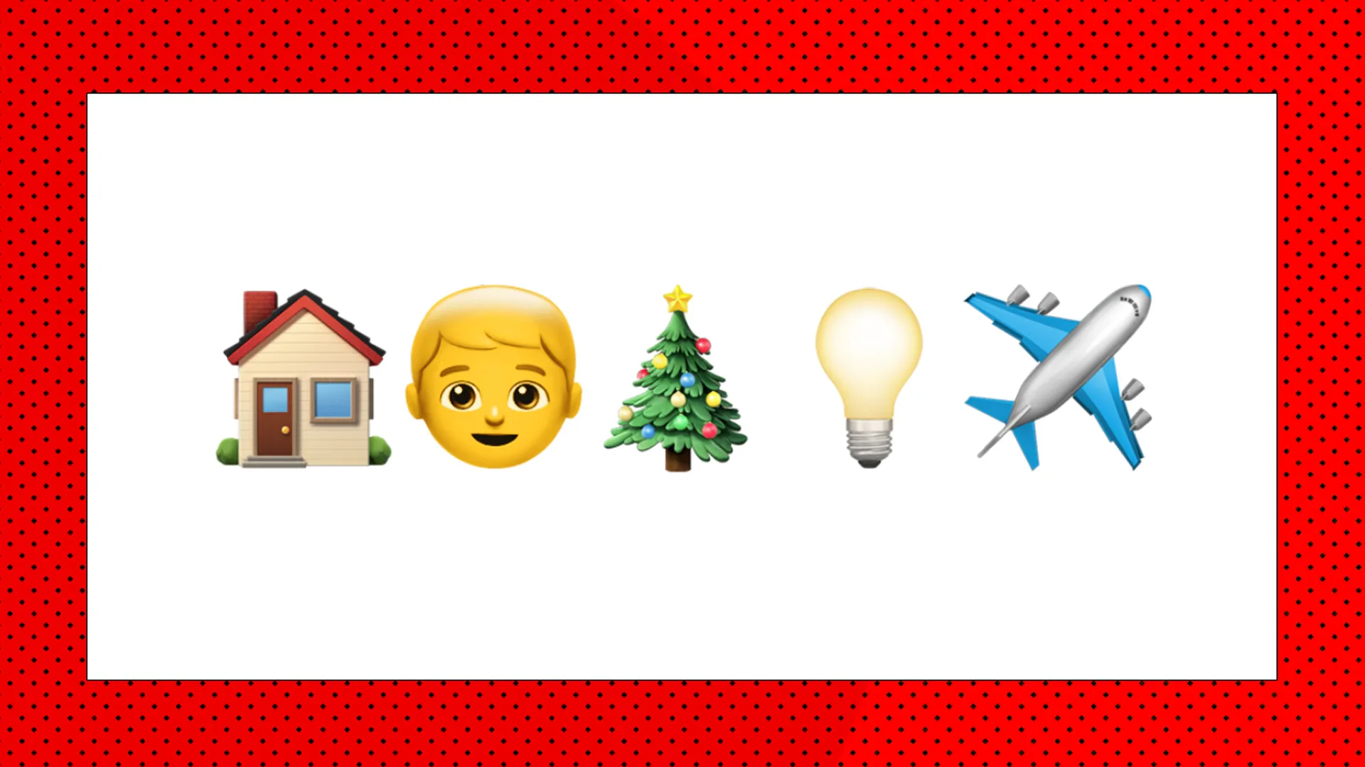 An image of five emojis showing a house, a boy, a christmas tree, a lightbulb and an aeroplane against a white background with red borders.